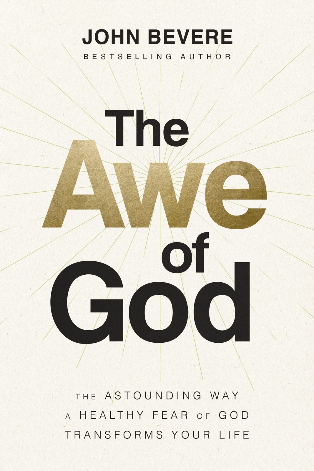 The Awe of God: Astounding Way a Healthy Fear God Transforms Your Life