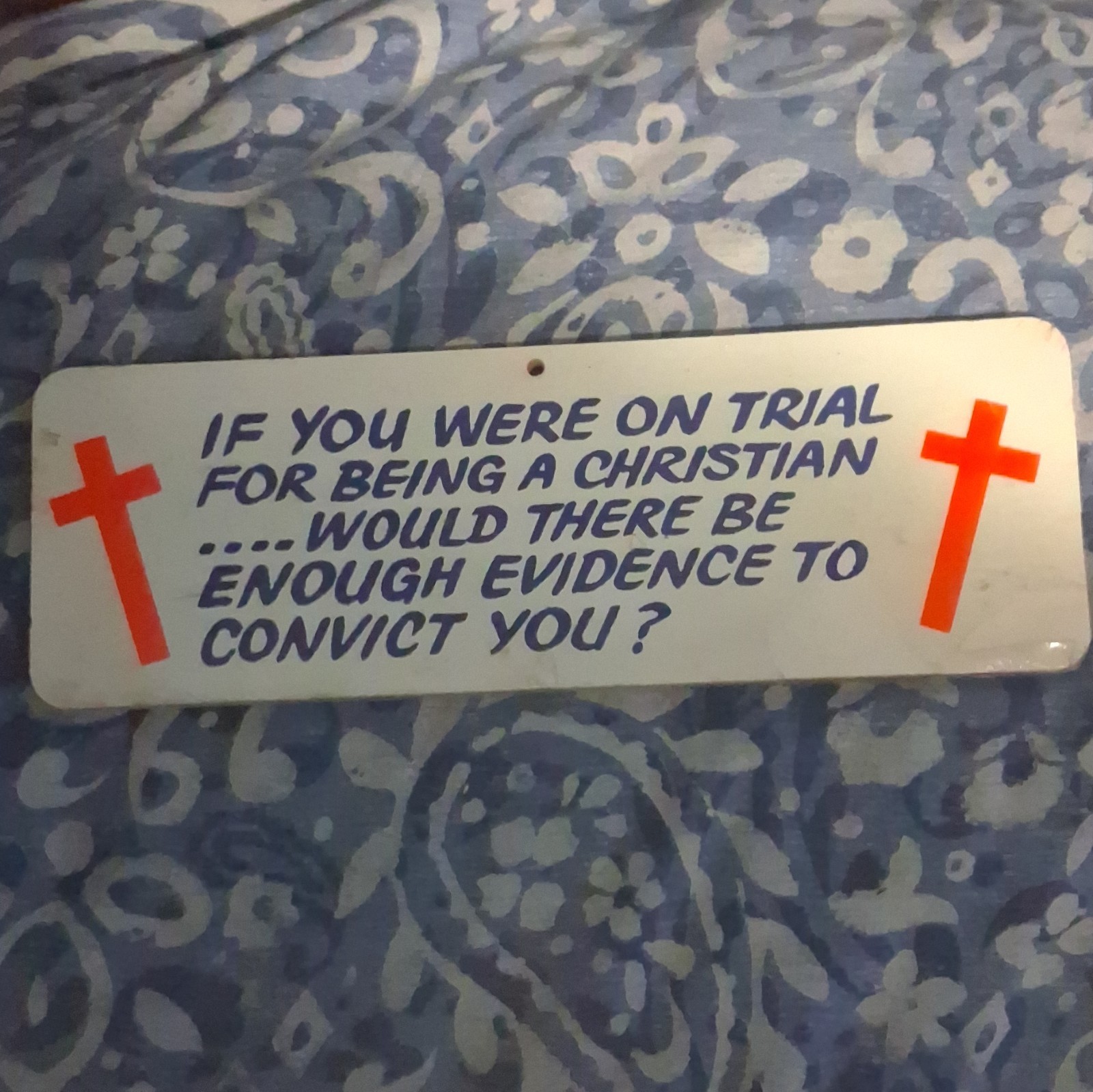 Christianity Message Plaque/Sign “If You Were On Trial…” w/ Red Crosses